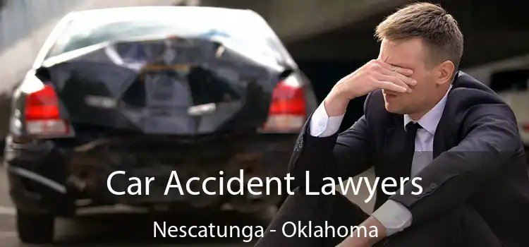 Car Accident Lawyers Nescatunga - Oklahoma