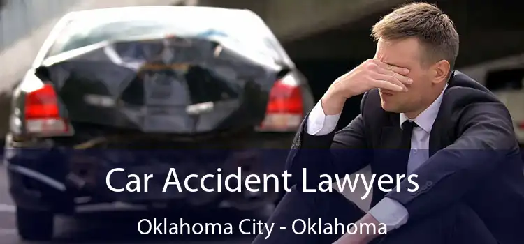 Car Accident Lawyers Oklahoma City - Oklahoma