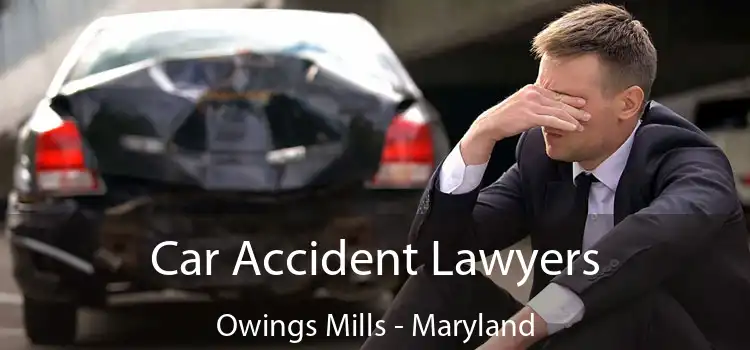 Car Accident Lawyers Owings Mills - Maryland