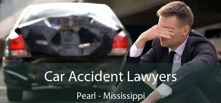 Car Accident Lawyers Pearl - Mississippi