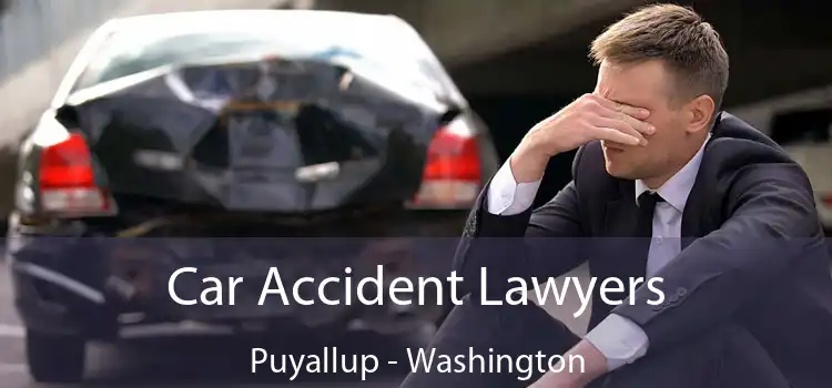 Car Accident Lawyers Puyallup - Washington