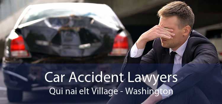 Car Accident Lawyers Qui nai elt Village - Washington