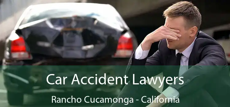 Car Accident Lawyers Rancho Cucamonga - California