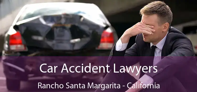 Car Accident Lawyers Rancho Santa Margarita - California