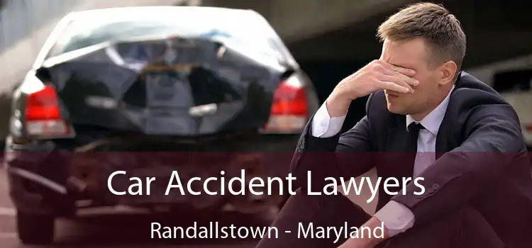 Car Accident Lawyers Randallstown - Maryland