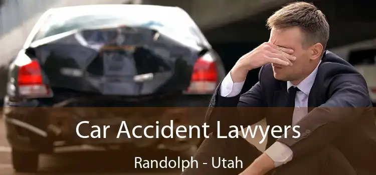 Car Accident Lawyers Randolph - Utah