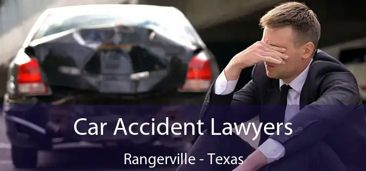 Car Accident Lawyers Rangerville - Texas