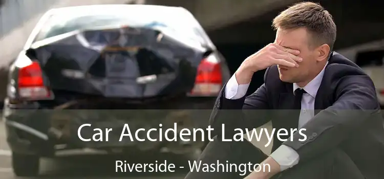Car Accident Lawyers Riverside - Washington