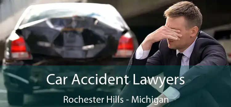 Car Accident Lawyers Rochester Hills - Michigan