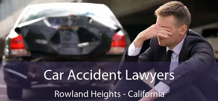 Car Accident Lawyers Rowland Heights - California