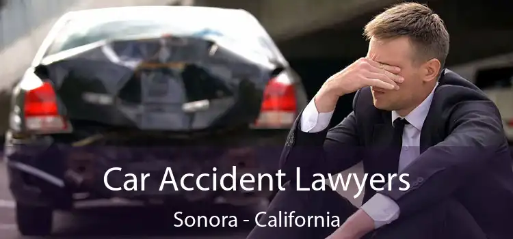 Car Accident Lawyers Sonora - California
