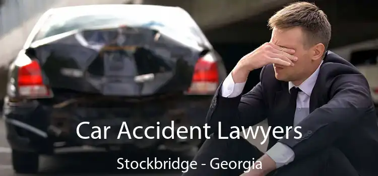 Car Accident Lawyers Stockbridge - Georgia