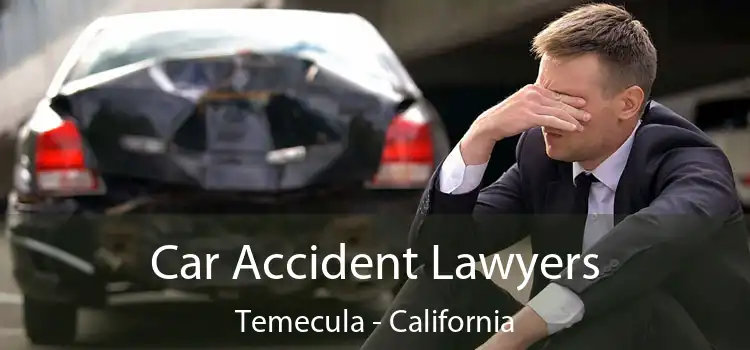 Car Accident Lawyers Temecula - California