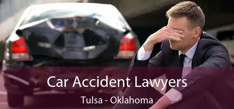 Car Accident Lawyers Tulsa - Oklahoma