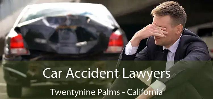 Car Accident Lawyers Twentynine Palms - California