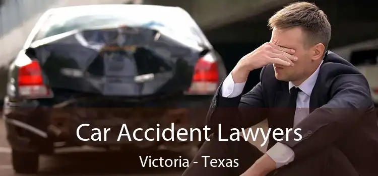 Car Accident Lawyers Victoria - Texas