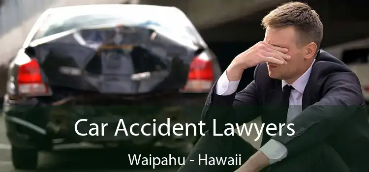 Car Accident Lawyers Waipahu - Hawaii