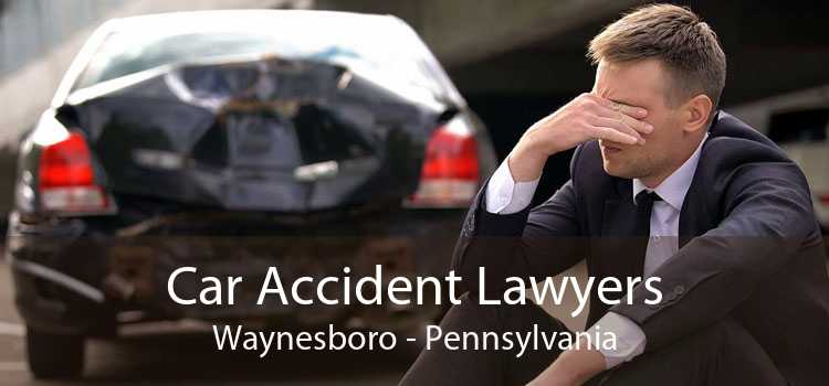 Car Accident Lawyers Waynesboro - Pennsylvania
