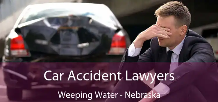 Car Accident Lawyers Weeping Water - Nebraska