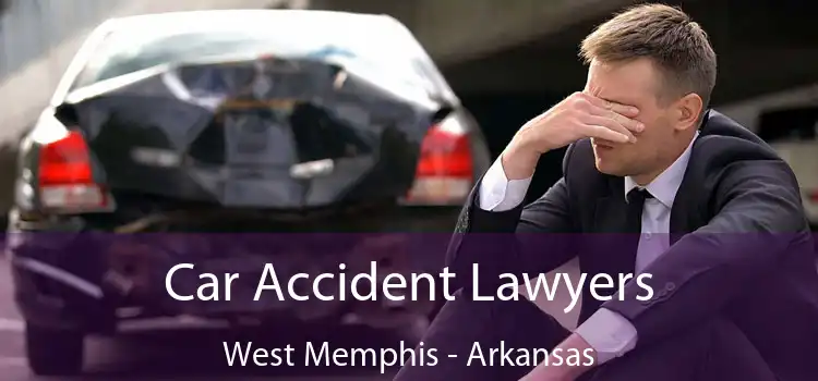 Car Accident Lawyers West Memphis - Arkansas