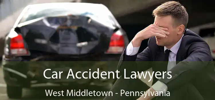 Car Accident Lawyers West Middletown - Pennsylvania