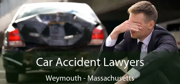 Car Accident Lawyers Weymouth - Massachusetts