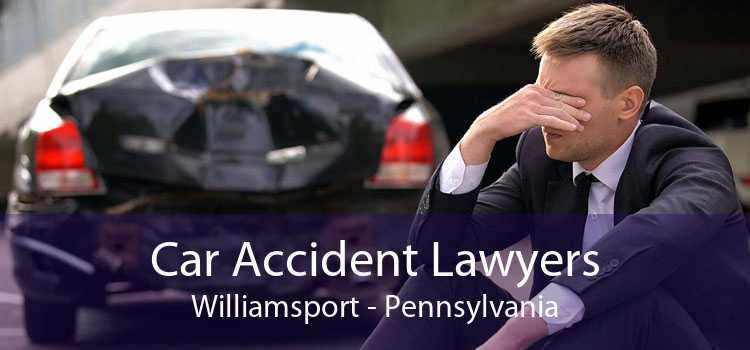 Car Accident Lawyers Williamsport - Pennsylvania