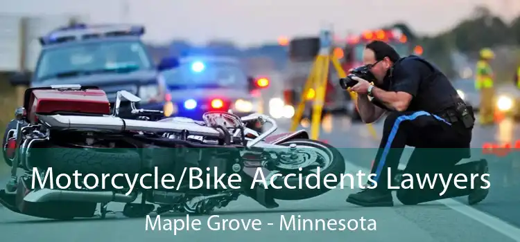 Motorcycle/Bike Accidents Lawyers Maple Grove - Minnesota