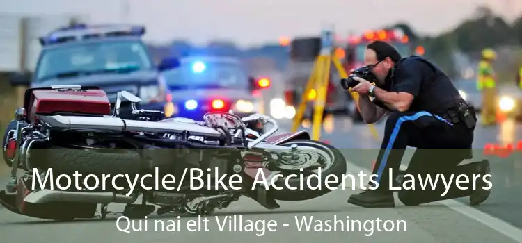 Motorcycle/Bike Accidents Lawyers Qui nai elt Village - Washington