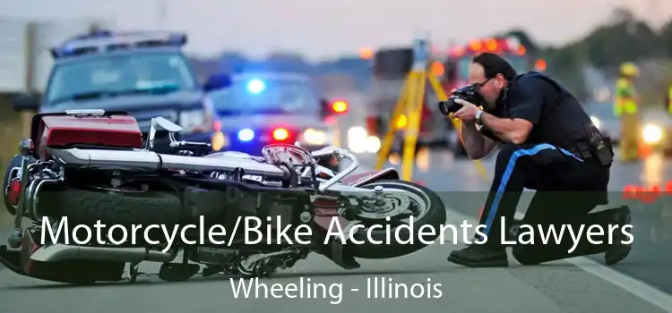 Motorcycle/Bike Accidents Lawyers Wheeling - Illinois