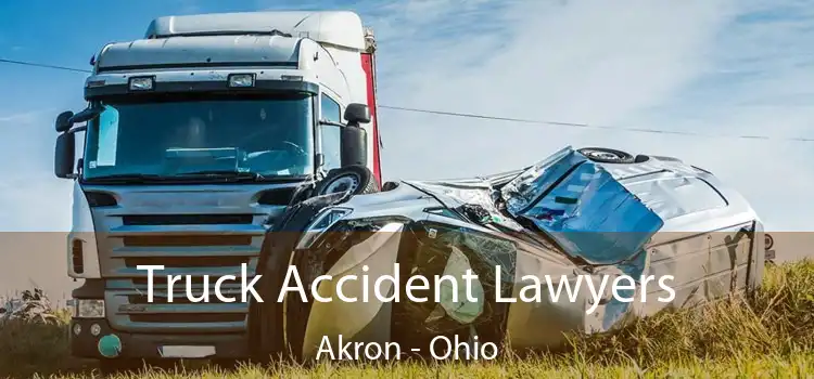 Truck Accident Lawyers Akron - Ohio