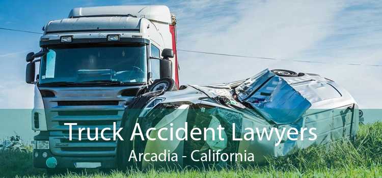 Truck Accident Lawyers Arcadia - California