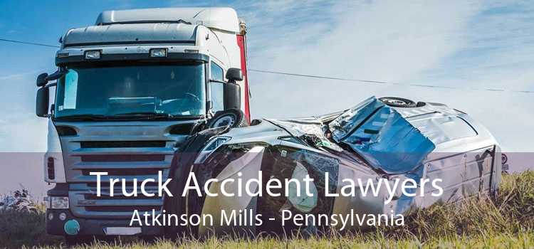 Truck Accident Lawyers Atkinson Mills - Pennsylvania