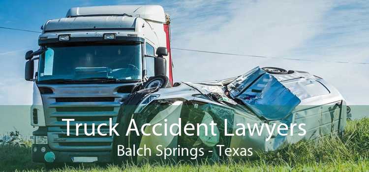 Truck Accident Lawyers Balch Springs - Texas