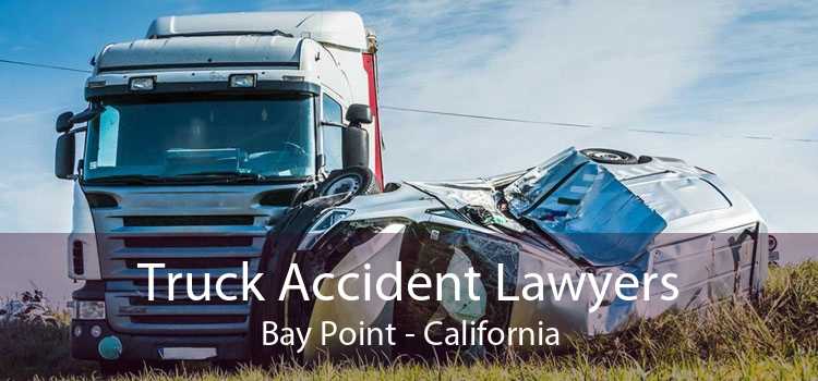 Truck Accident Lawyers Bay Point - California