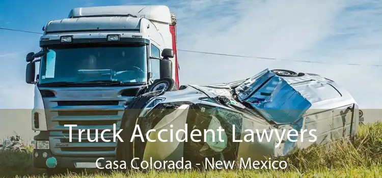 Truck Accident Lawyers Casa Colorada - New Mexico