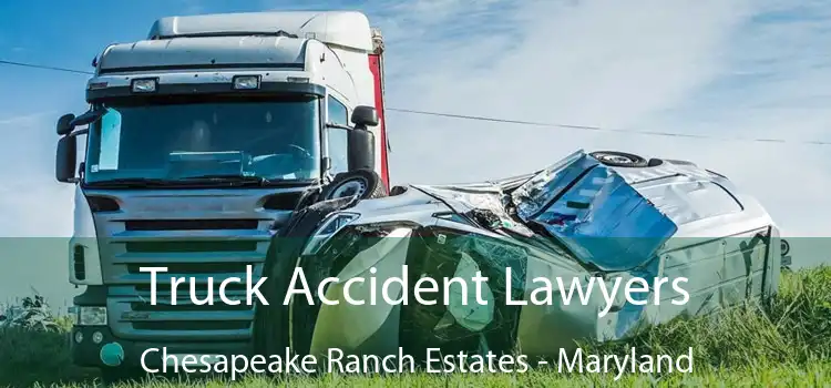 Truck Accident Lawyers Chesapeake Ranch Estates - Maryland