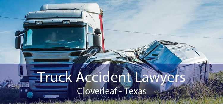 Truck Accident Lawyers Cloverleaf - Texas