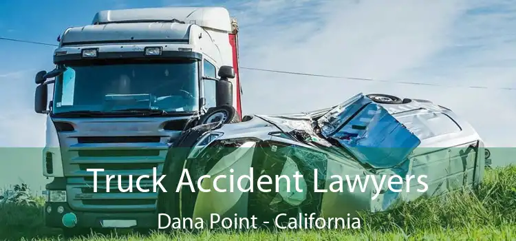 Truck Accident Lawyers Dana Point - California