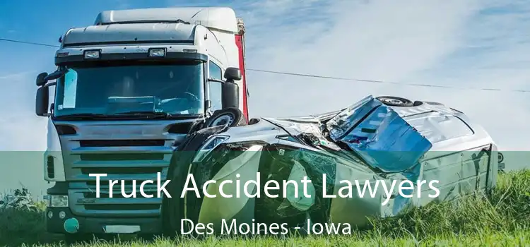Truck Accident Lawyers Des Moines - Iowa