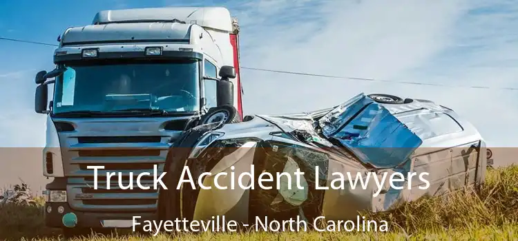 Truck Accident Lawyers Fayetteville - North Carolina