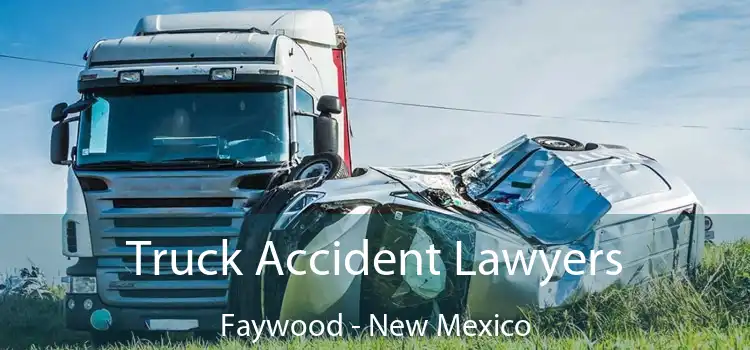 Truck Accident Lawyers Faywood - New Mexico