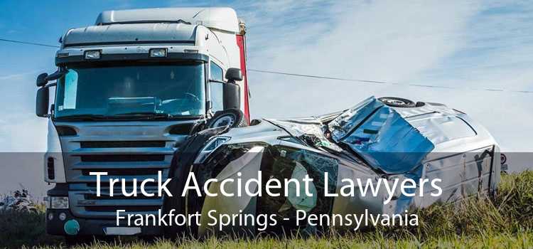 Truck Accident Lawyers Frankfort Springs - Pennsylvania