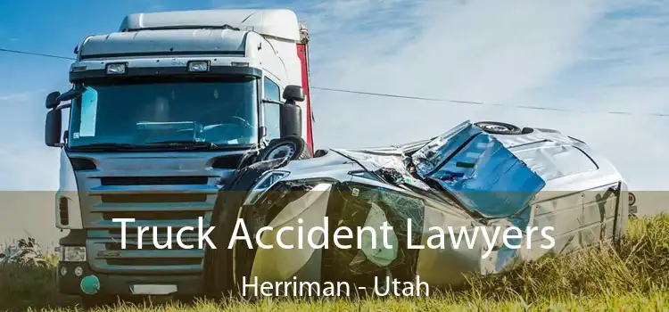 Truck Accident Lawyers Herriman - Utah
