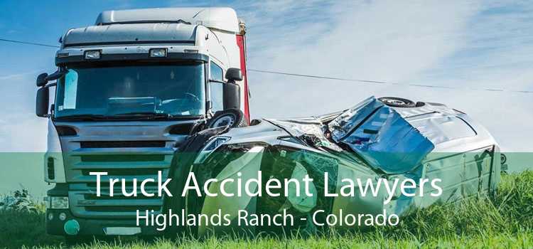 Truck Accident Lawyers Highlands Ranch - Colorado