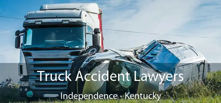 Truck Accident Lawyers Independence - Kentucky