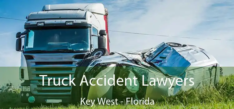 Truck Accident Lawyers Key West - Florida