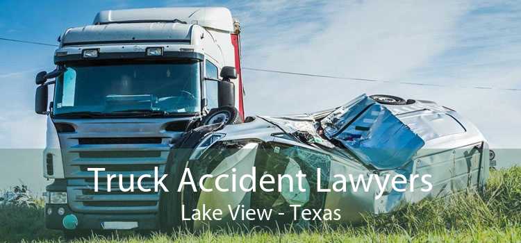Truck Accident Lawyers Lake View - Texas