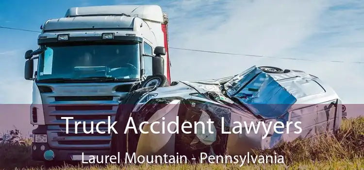Truck Accident Lawyers Laurel Mountain - Pennsylvania