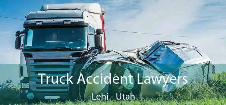 Truck Accident Lawyers Lehi - Utah